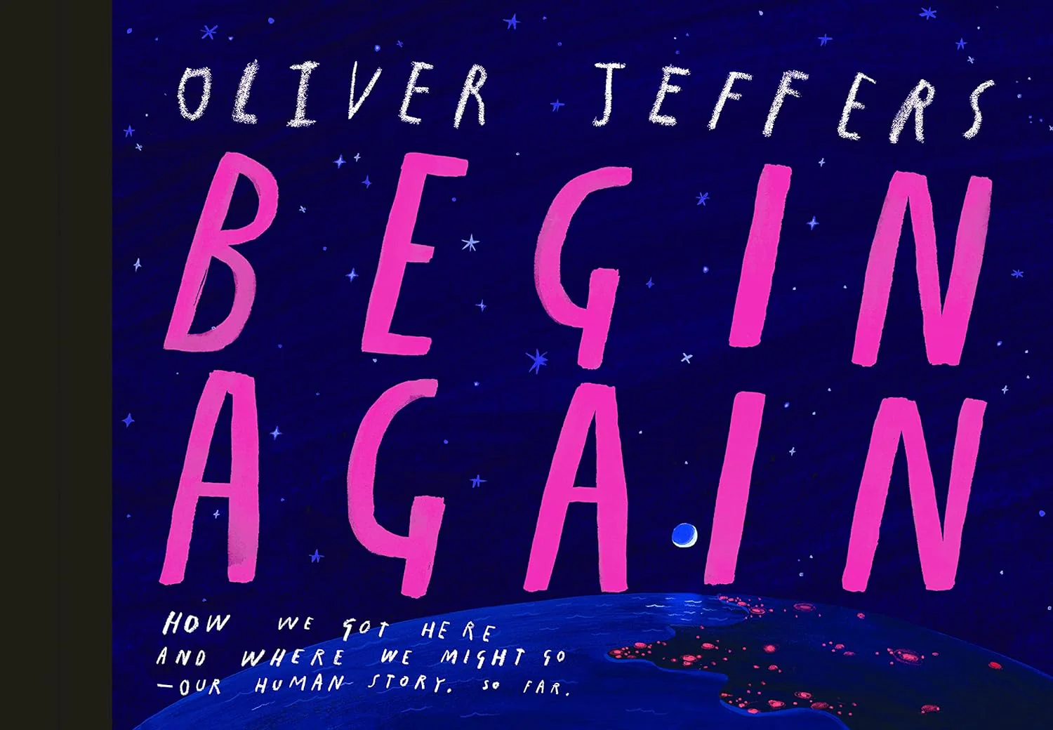 Begin Again: How We Got Here And Where We Might Go Book