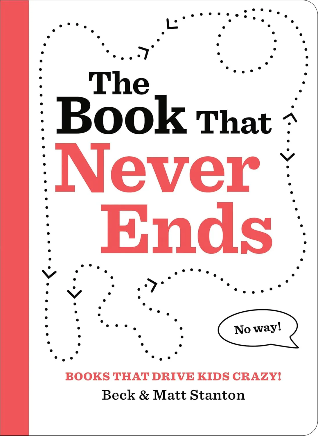 The Book That Never Ends: Books That Drive Kids Crazy Book