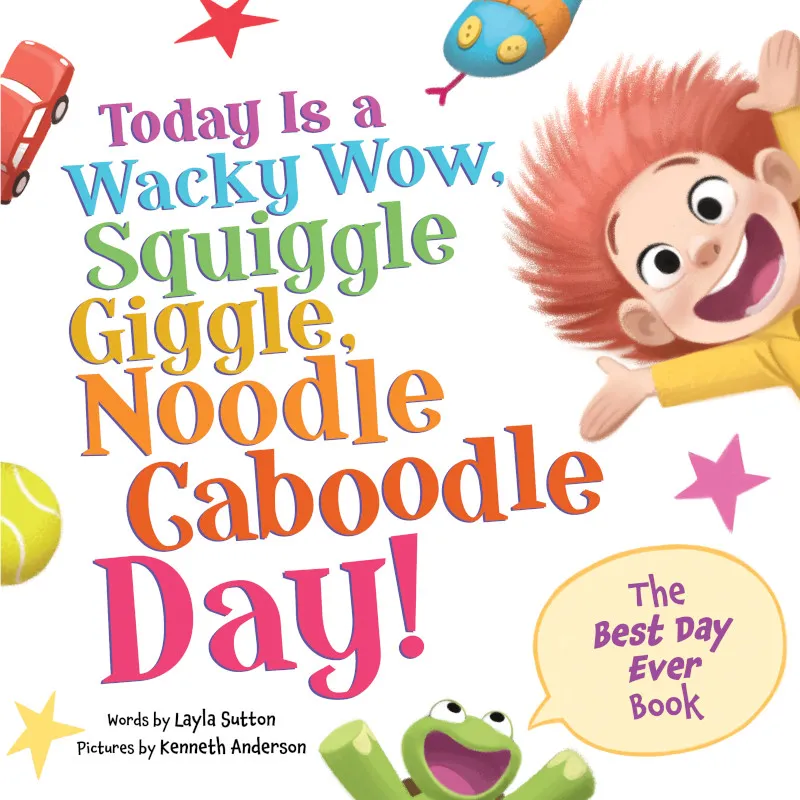 Today Is A Wacky Wow, Squiggle Giggle, Noodle Caboodle Day! Book